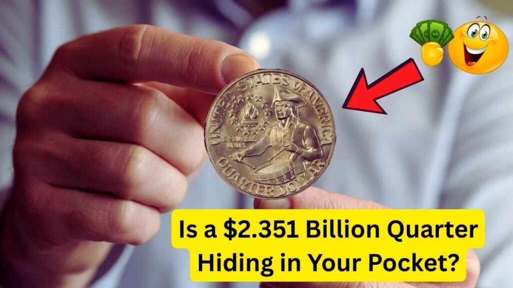 Is a $2.351 Billion Quarter Hiding in Your Pocket?