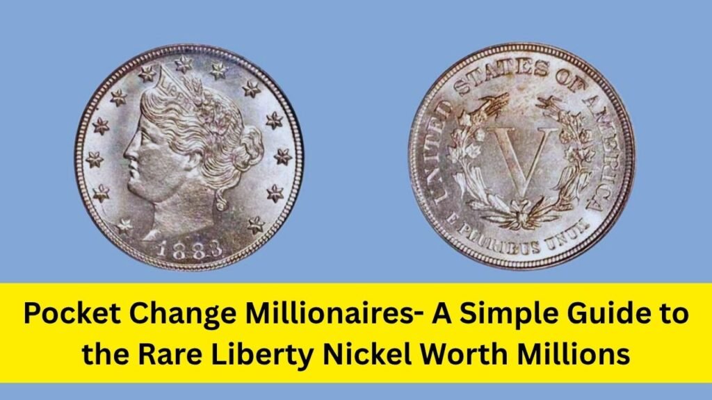 Pocket Change Millionaires: A Simple Guide to the Rare Liberty Nickel Worth Millions